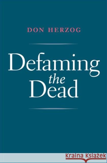 Defaming the Dead Herzog, Don 9780300221541 John Wiley & Sons - książka