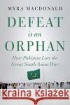 Defeat is an Orphan Myra Macdonald 9781787380288 C Hurst & Co Publishers Ltd