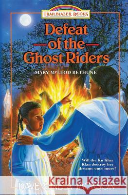 Defeat of the Ghost Riders: Introducing Mary McLeod Bethune Dave Jackson Neta Jackson 9781939445254 Castle Rock Creative, Incorporated - książka