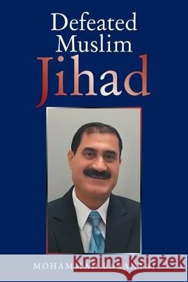 Defeated Muslim Jihad Mohammad Babantaj 9781664172326 Xlibris Us - książka