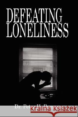 Defeating Loneliness Peter H. Burgess 9781434360892 Authorhouse - książka