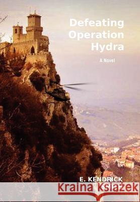 Defeating Operation Hydra E. Kendrick Smith 9781462898800 Xlibris Corporation - książka