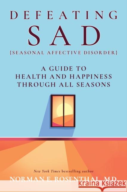 Defeating SAD: A Guide to Health and Happiness Through All Seasons Norman E. Rosenthal 9781722506308 G&D Media - książka