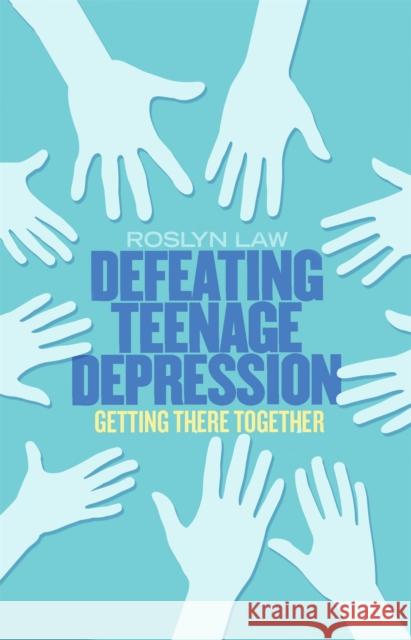 Defeating Teenage Depression: Getting There Together Dr Roslyn Law 9781472120250 LITTLE BROWN BOOKS GROUP - książka