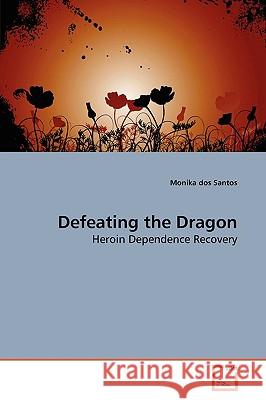 Defeating the Dragon : Heroin Dependence Recovery Monika Do 9783639171884 VDM Verlag - książka