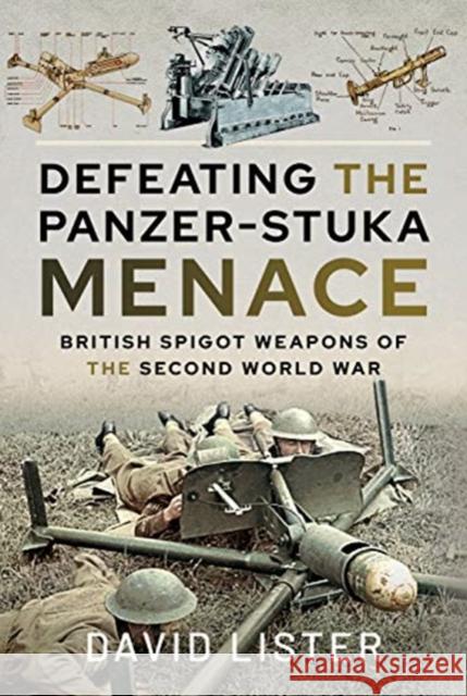 Defeating the Panzer-Stuka Menace: British Spigot Weapons of the Second World War David Lister 9781526787156 Air World - książka