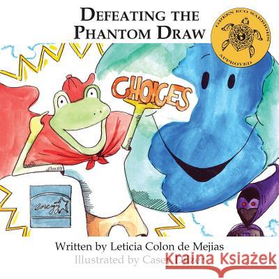 Defeating the Phantom Draw Leticia Colo Rebecca Meyer Casey Dilzer 9780989336451 Great Books 4 Kids - książka
