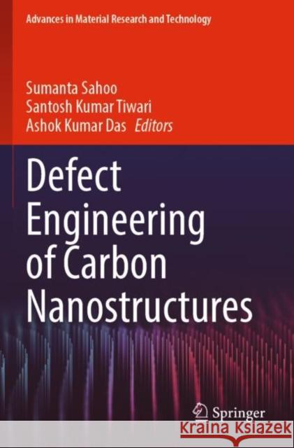 Defect Engineering of Carbon Nanostructures Sumanta Sahoo Santosh Kumar Tiwari Ashok Kumar Das 9783030943776 Springer - książka