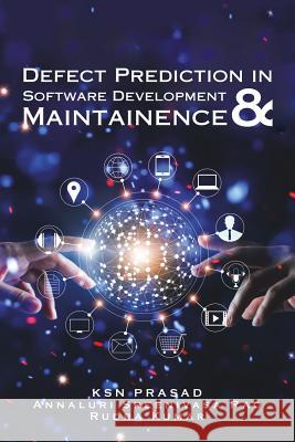 Defect Prediction in Software Development & Maintainence Rudra Kumar, Ksn Prasad, Annaluri Sreenivasa Rao 9781543702422 Partridge Publishing India - książka