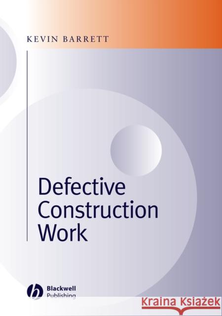 Defective Construction Work: And the Project Team Barrett, Kevin 9780632059294 Blackwell Publishers - książka