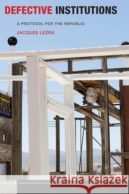 Defective Institutions: A Protocol for the Republic Jacques Lezra 9781531506919 Fordham University Press - książka