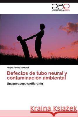 Defectos de tubo neural y contaminación ambiental Farias Serratos Felipe 9783847353034 Editorial Acad Mica Espa Ola - książka