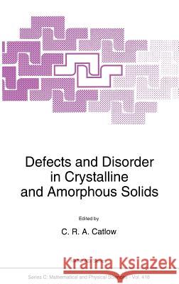 Defects and Disorder in Crystalline and Amorphous Solids C. R. Catlow C. R. A. Catlow 9780792326106 Kluwer Academic Publishers - książka