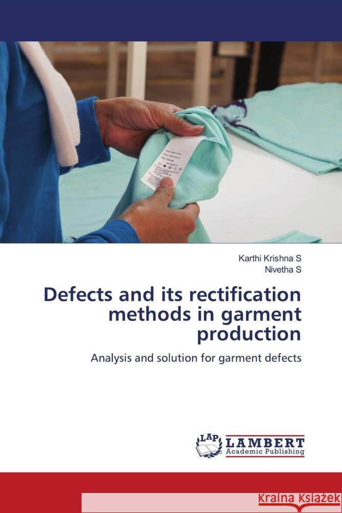 Defects and its rectification methods in garment production Krishna S, Karthi, S, Nivetha 9786204956916 LAP Lambert Academic Publishing - książka