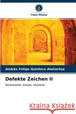 Defekte Zeichen II Andrés Felipe Quintero Atehortúa 9786203224092 Verlag Unser Wissen - książka