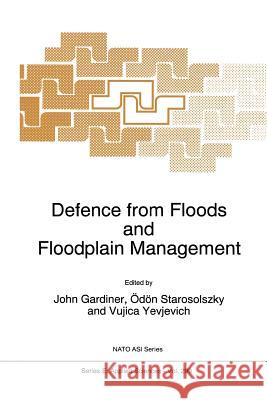 Defence from Floods and Floodplain Management John Gardiner                            Odon Starosolszky                        V. Yevjevich 9789401041799 Springer - książka