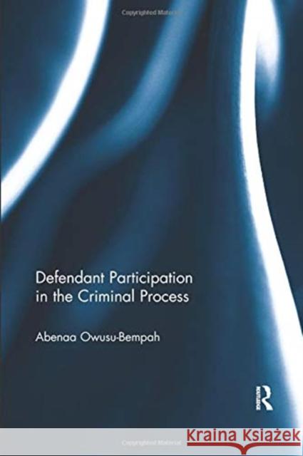 Defendant Participation in the Criminal Process Abenaa Owusu 9780367075545 Routledge - książka