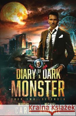 Defender: Diary of a Dark Monster Book 2 Martha Carr Michael Anderle  9798885416740 Lmbpn Publishing - książka