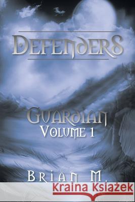 Defenders: Guardian Volume 1 M, Brian 9781483600482 Xlibris Corporation - książka