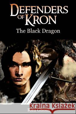 Defenders of Kron: The Black Dragon Ritu Ghosh 9781500701819 Createspace - książka