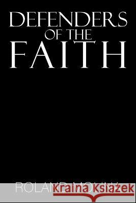 Defenders of the Faith Roland Molina 9781479783243 Xlibris Corporation - książka