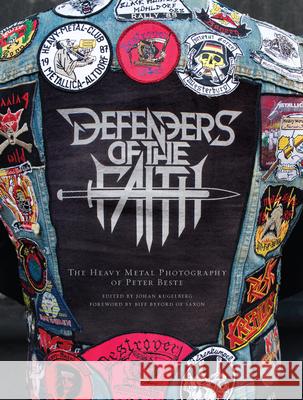 Defenders of the Faith: The Heavy Metal Photography of Peter Beste Peter Beste, Biff Byford 9780999609941 Sacred Bones - książka