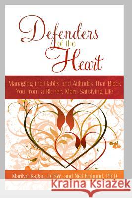 Defenders of the Heart: Managing the Habits and Attitudes That Block You from a Richer, More Satisfying Life Marilyn Kagan Neil Einbund 9781401920371 Hay House - książka