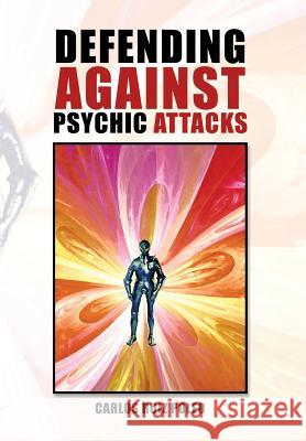 Defending Against Psychic Attacks Carlos Ruiz Poleo 9781483647487 Xlibris Corporation - książka