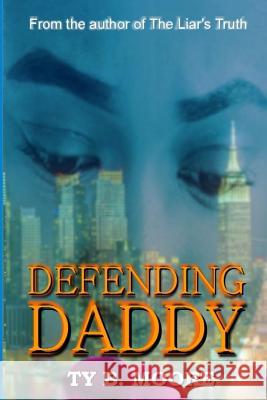 Defending Daddy: The Moss Family Saga Ty B. Moore 9781720542230 Createspace Independent Publishing Platform - książka