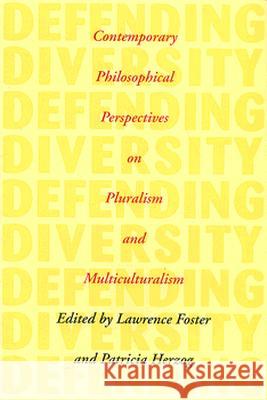 Defending Diversity : Contemporary Philosophical Perspectives on Pluralism and Multiculturalism Lawrence Foster Patricia Herzog 9780870239113 University of Massachusetts Press - książka