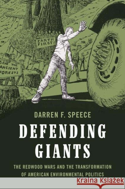 Defending Giants: The Redwood Wars and the Transformation of American Environmental Politics Darren Frederick Speece Paul S. Sutter 9780295999517 University of Washington Press - książka