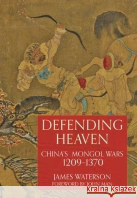 Defending Heaven: China's Mongol Wars, 1209-1370 James Waterson 9781399083256 Frontline Books - książka