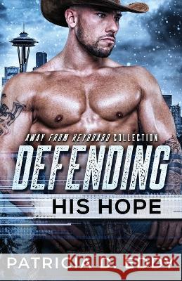 Defending His Hope: A Navy SEAL Romantic Suspense Standalone Patricia D Eddy   9781942258704 Patricia D. Eddy - książka