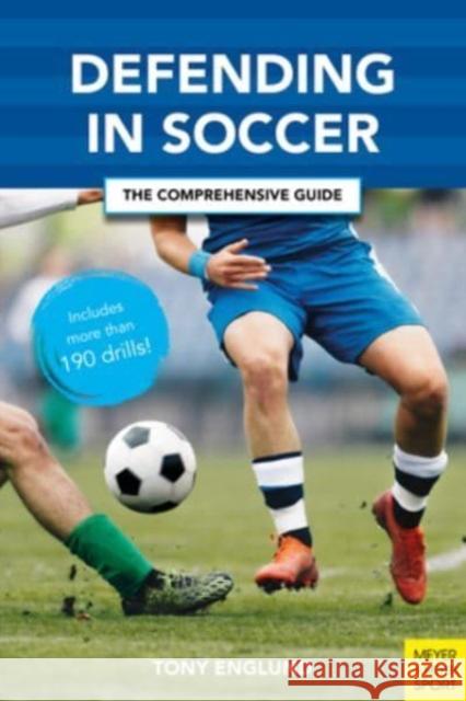 Defending in Soccer: The Comprehensive Guide Tony Englund 9781782552352 Meyer & Meyer Sport (UK) Ltd - książka