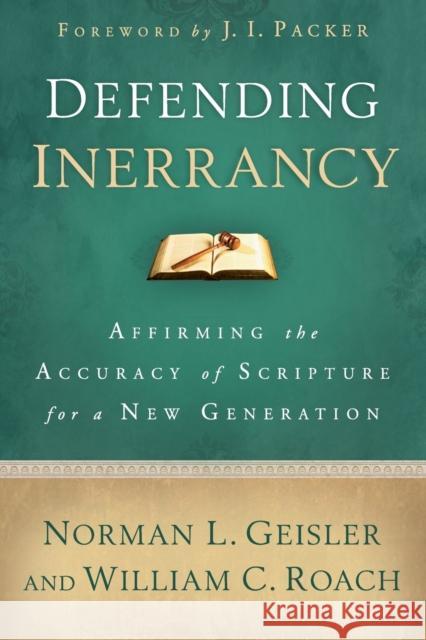 Defending Inerrancy: Affirming the Accuracy of Scripture for a New Generation Geisler, Norman L. 9780801014345 Baker Books, a division of Baker Publishing G - książka