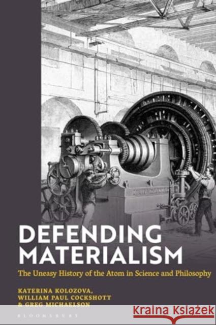 Defending Materialism Prof Greg (Heriot Watt University, UK) Michaelson 9781350447325 Bloomsbury Publishing PLC - książka