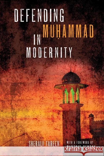 Defending Muḥammad in Modernity Tareen, Sherali 9780268106690 University of Notre Dame Press - książka