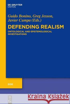 Defending Realism: Ontological and Epistemological Investigations Guido Bonino, Greg Jesson, Javier Cumpa 9781614517696 De Gruyter - książka