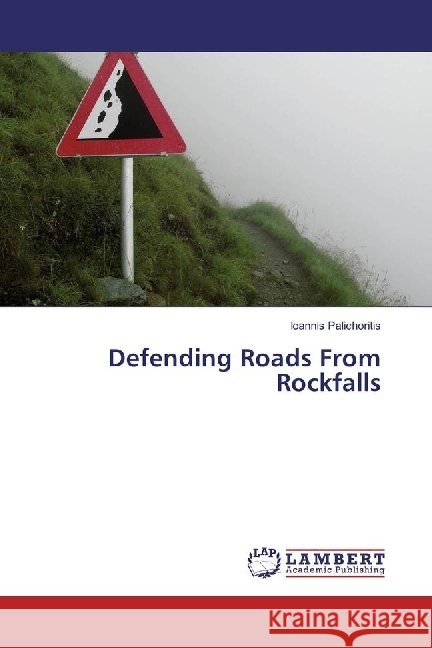 Defending Roads From Rockfalls Palichoritis, Ioannis 9783330029460 LAP Lambert Academic Publishing - książka