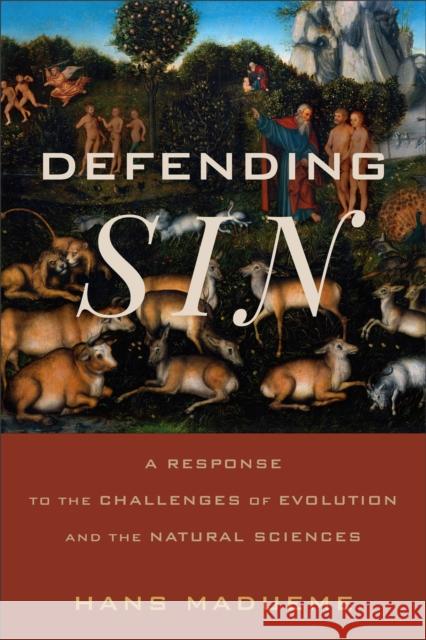 Defending Sin: A Response to the Challenges of Evolution and the Natural Sciences Hans Madueme 9780801098000 Baker Publishing Group - książka