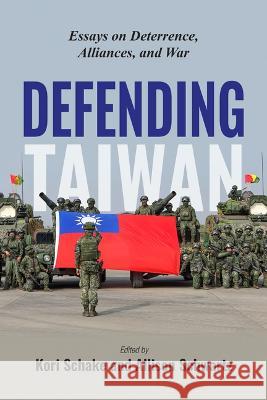 Defending Taiwan: Essays on Deterrence, Alliances, and War Kori Schake Allison Schwartz 9780844750583 American Enterprise Institute - książka