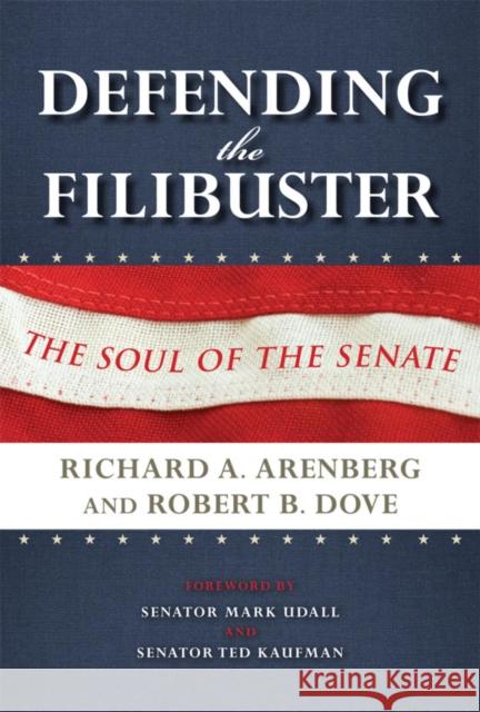 Defending the Filibuster, Revised and Updated Edition: The Soul of the Senate Arenberg, Richard A. 9780253001917  - książka