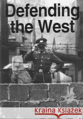 Defending the West: The United States Air Force and European Security 1946-1998 Eduard Mark                              Office of Air Force History              U. S. Air Force 9781507774137 Createspace - książka