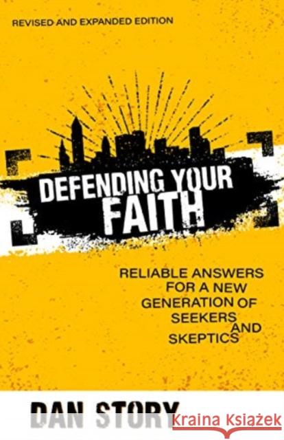 Defending Your Faith: Reliable Answers for a New Generation of Seekers and Skeptics Dan Story 9780825446207 Kregel Publications - książka