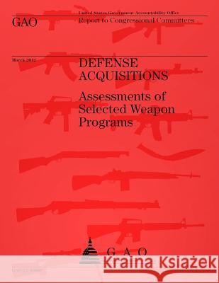 Defense Acquisitions: Assessments of Selected Weapon Programs Government Accountability Office 9781492305545 Createspace - książka
