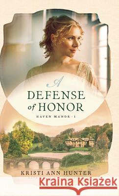 Defense of Honor Kristi Ann Hunter 9780764232008 Bethany House Publishers - książka