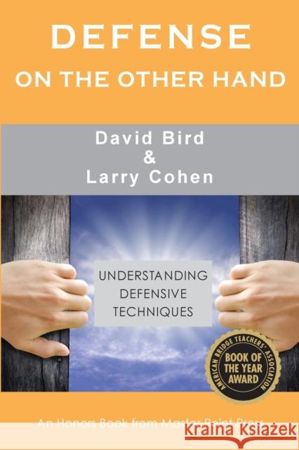 Defense on the Other Hand: Understanding defensive techniques David Bird, Larry Cohen 9781771402118 Master Point Press - książka