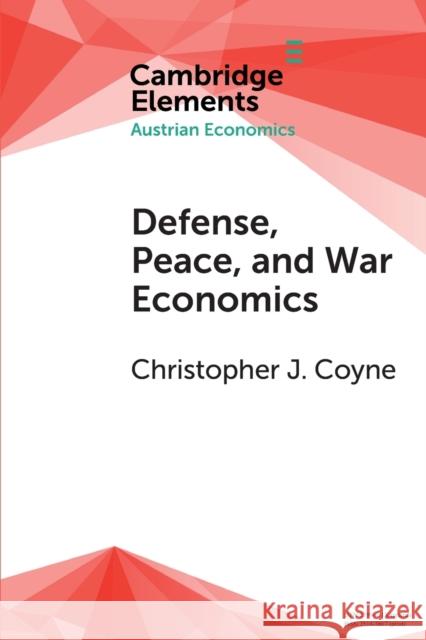 Defense, Peace, and War Economics Christopher J. Coyne 9781108724036 Cambridge University Press - książka