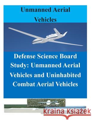 Defense Science Board Study: Unmanned Aerial Vehicles and Uninhabited Combat Aerial Vehicles Office of the Under Secretary of Defense 9781500731854 Createspace - książka