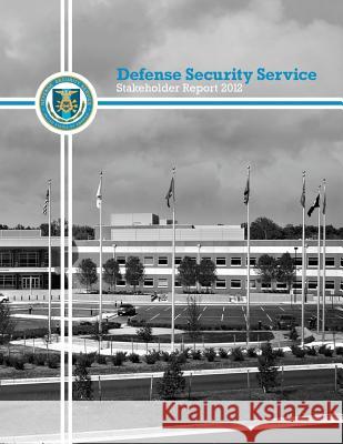 Defense Security Service Stakeholder Report 2012 United States Defense Security Service 9781507863640 Createspace - książka